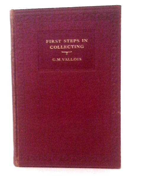 First Steps In Collecting By G.M. Vallois