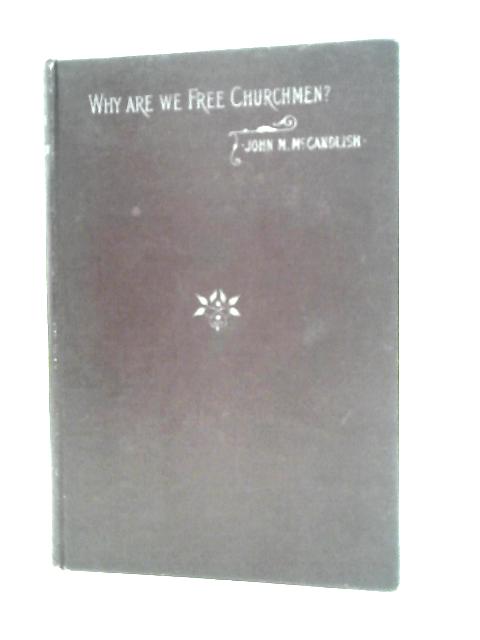 Why Are We Free Churchmen? By John M. M'Candlish