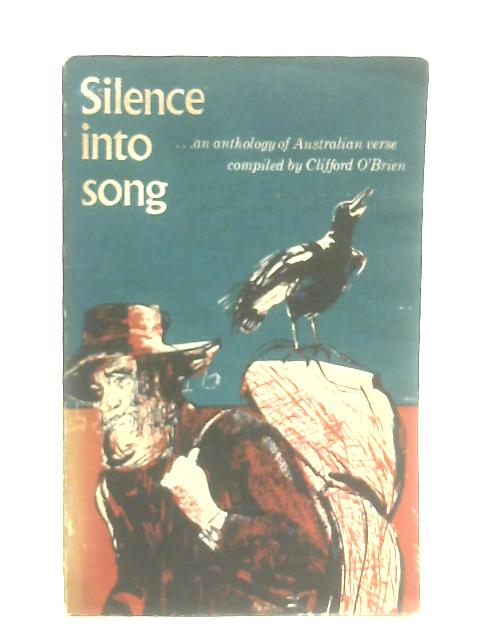 Silence Into Song - An Anthology of Australian Verse von Clifford O'Brien