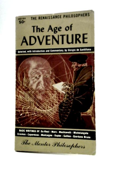 The Age of Adventure: The Renaissance Philosophers By G.De Santillana