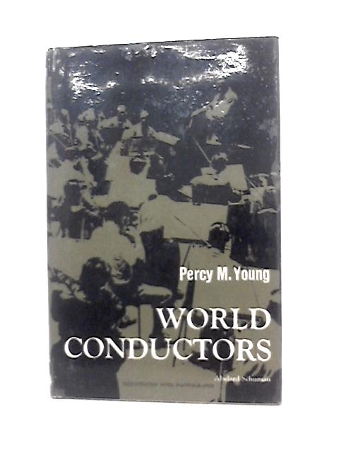 World Conductors. von Percy M. Young