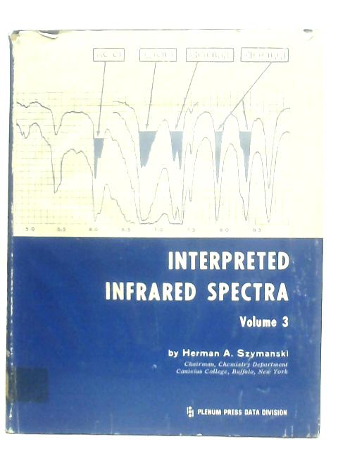 Interpreted Infrared Spectra Volume 3 von Herman A. Szymanski