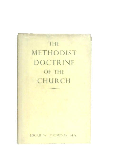 The Methodist Doctrine of the Church von Edgar W. Thompson