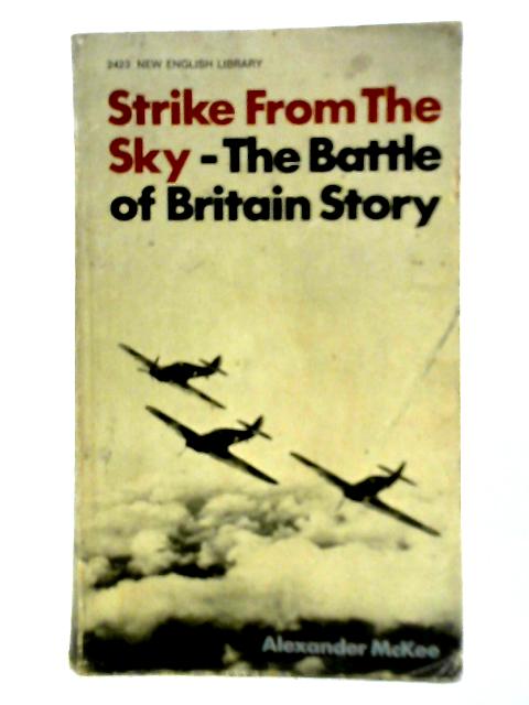 Strike from the Sky - The Battle of Britain Story von Alexander Mckee