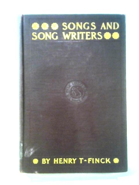 Songs and Song Writers By Henry T. Finck