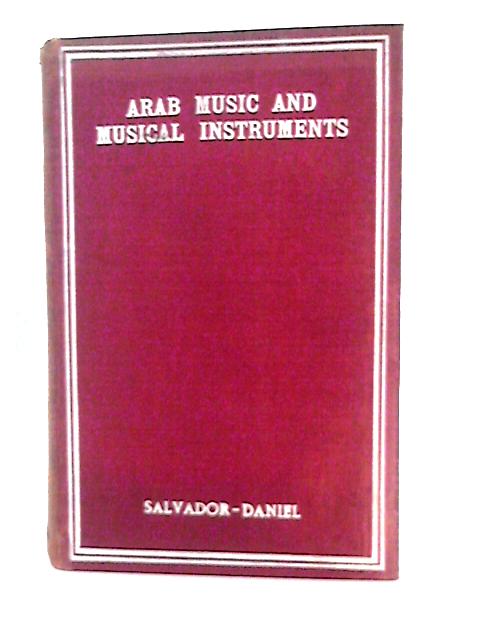 The Music and Musical Instruments of The Arab par H. G. Farmer