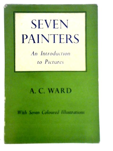 Seven Painters By A. C. Ward