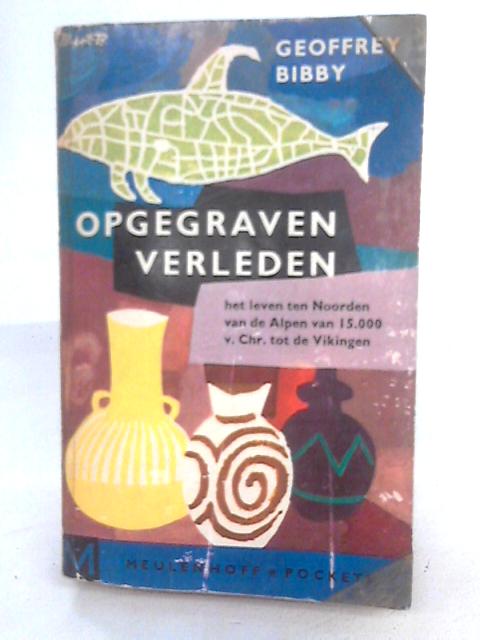 Opgegraven Verleden By Geoffrey Bibby