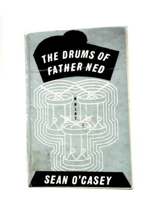 The Drums of Father Ned By Sean O'Casey