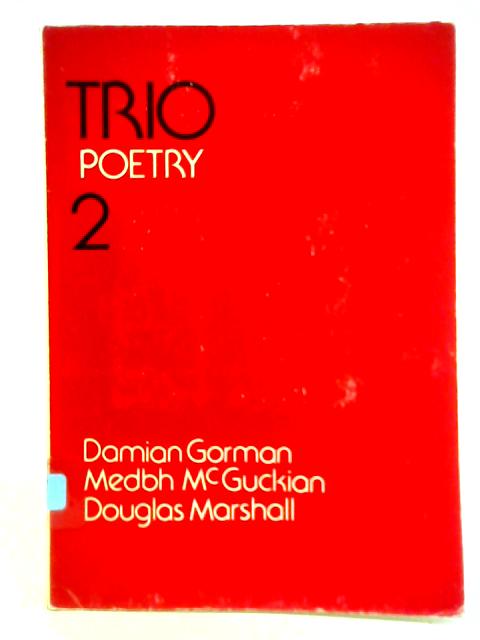 Trio Poetry 2 By Damian Gorman, et al.