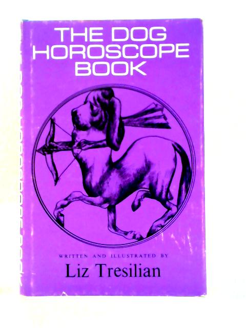 The Dog Horoscope Book By Liz Tresilian