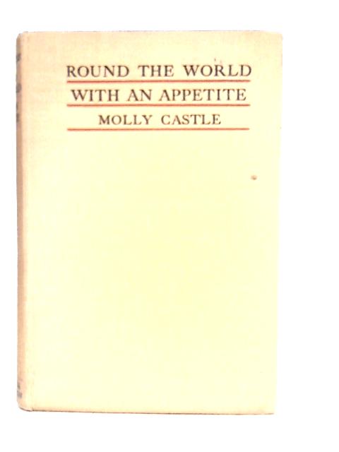 Round The World With An Appetite von Molly Castle