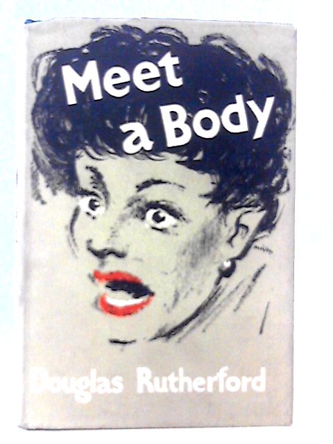 Meet A Body By Douglas Rutherford