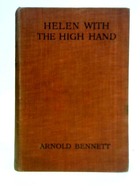 Helen With the High Hand - An Idyllic Diversion von Arnold Bennett