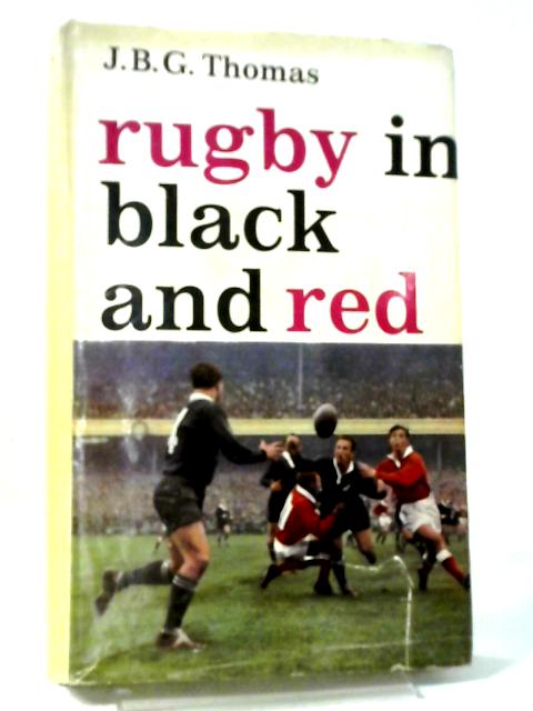 Rugby In Black And Red By J.B.G. Thomas