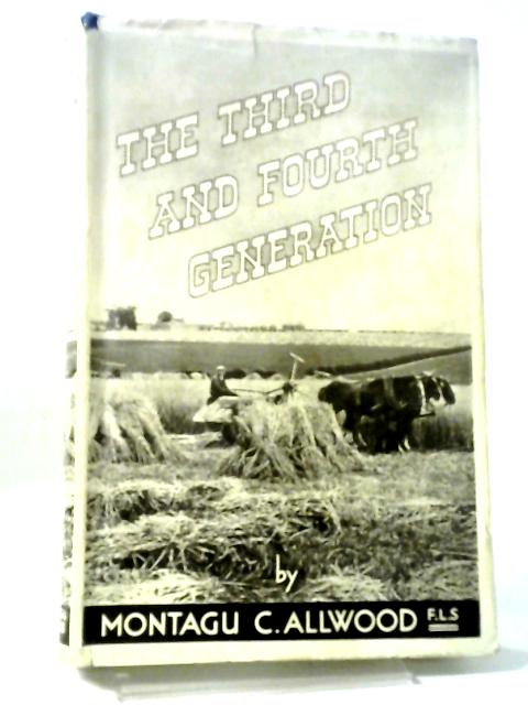 The Third And Fourth Generation, Vol. 1 By Montagu C. Allwood