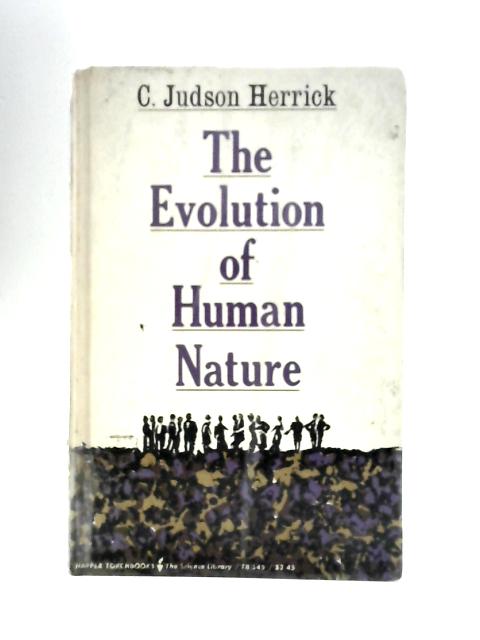 The Evolution of Human Nature By C. Judson Herrick