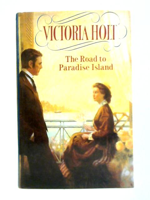 The Road to Paradise Island By Victoria Holt