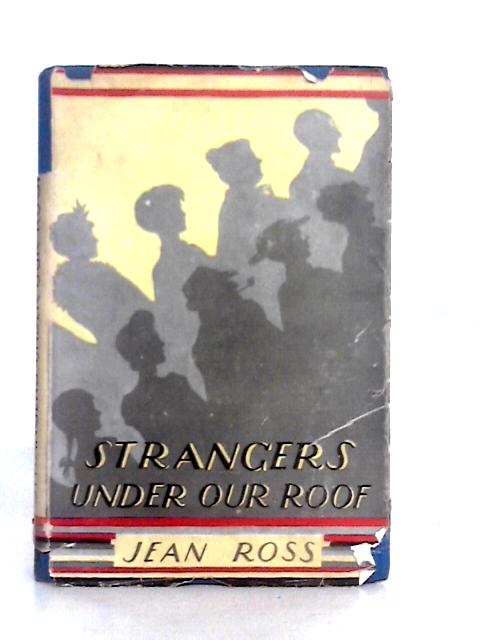 Strangers Under Our Roof: A Romance By Jean Ross