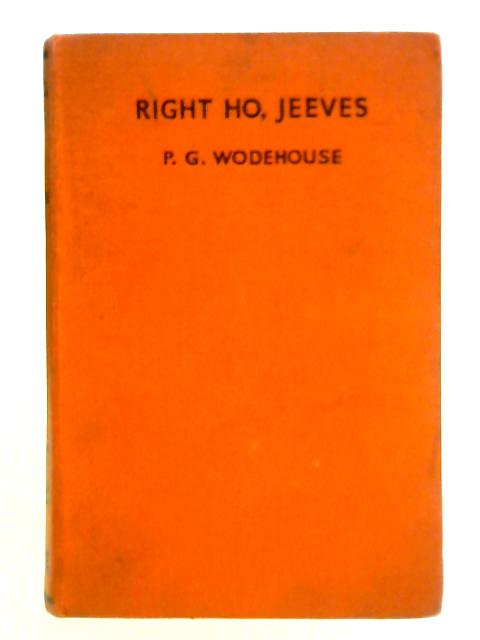 Right Ho, Jeeves By P. G. Wodehouse