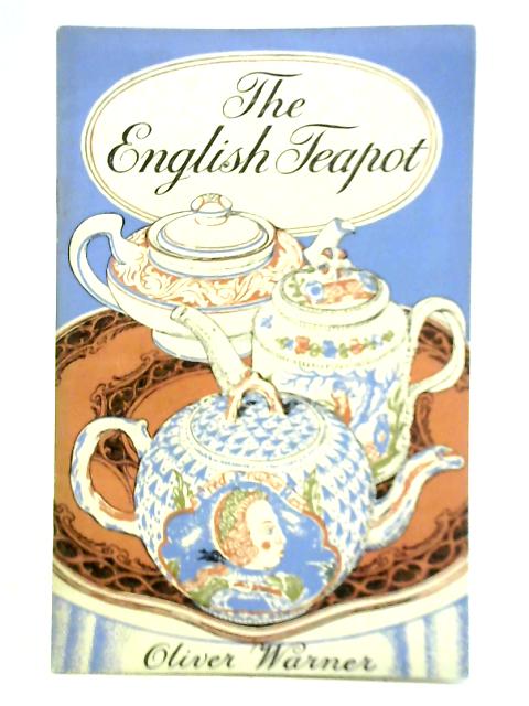 The English Teapot By Oliver Warner