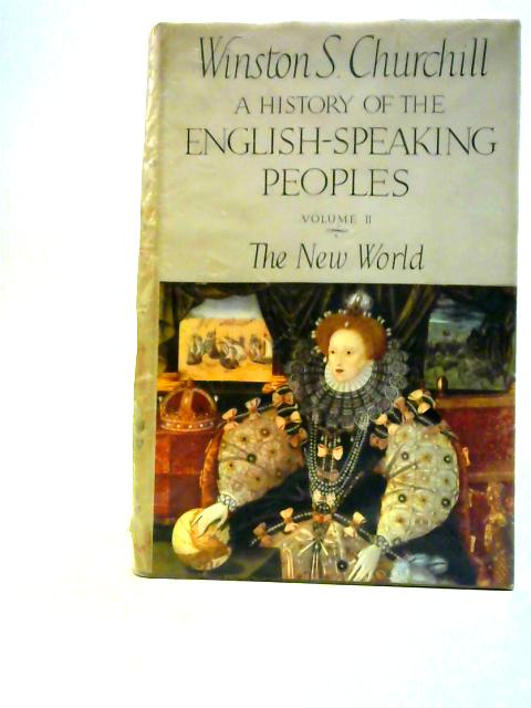 A History of the English Speaking Peoples Volume II the New World By Winston S Churchill