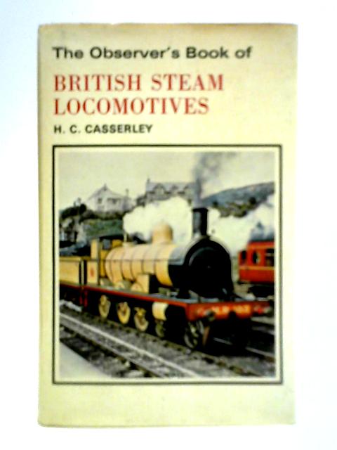 The Observer's Book of British Steam Locomotives par H. C. Casserley