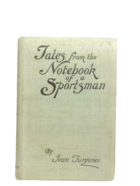 Tales From the Note-Book of a Sportsman Series I By Ivan S. Turgenev