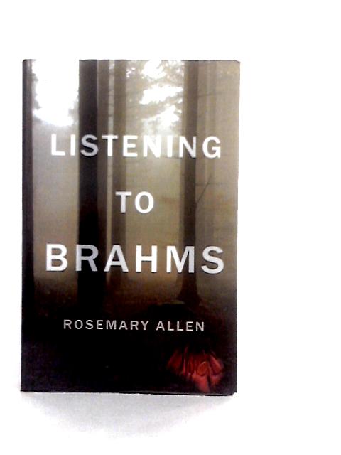 Listening to brahms By Rosemary Allen