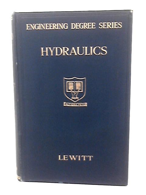 Hydraulics : A Textbook Covering the Syllabuses of the B.sc (Eng.) , Inst.c.e. , and I.mech.e Examinations in This Subject By E.H Lewitt