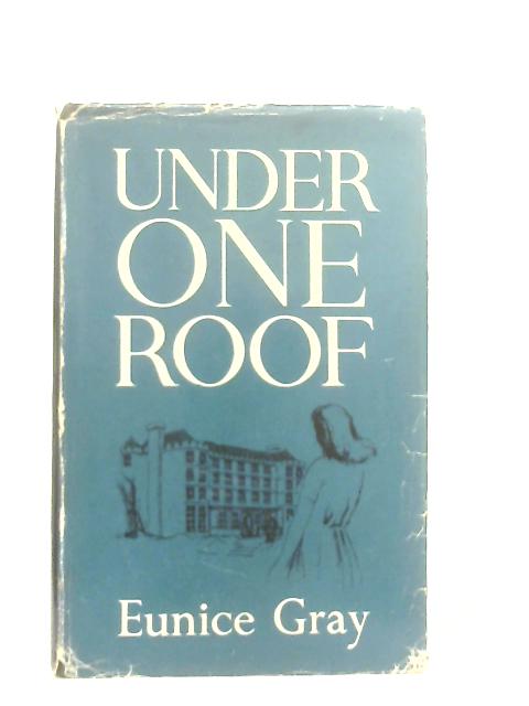 Under One Roof By Eunice Gray