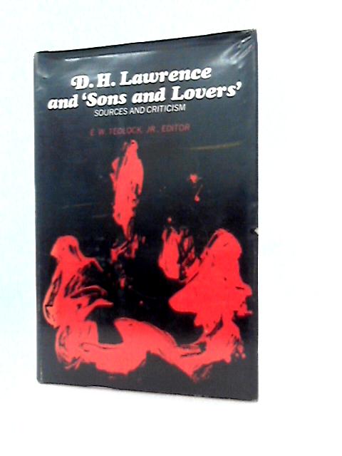 D. H. Lawrence and Sons and Lovers: Sources and Criticism By E. W. Tedlock Jr.