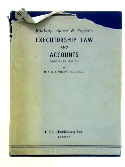 Ranking, Spicer and Pegler's Executorship Law and Accounts von H. A. R. J. Wilson