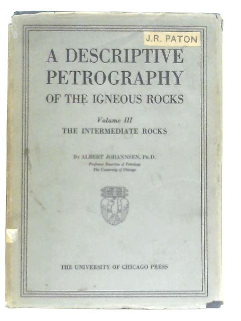 A Descriptive Petrography of the Igneous Rocks, Volume III By Albert Johannsen