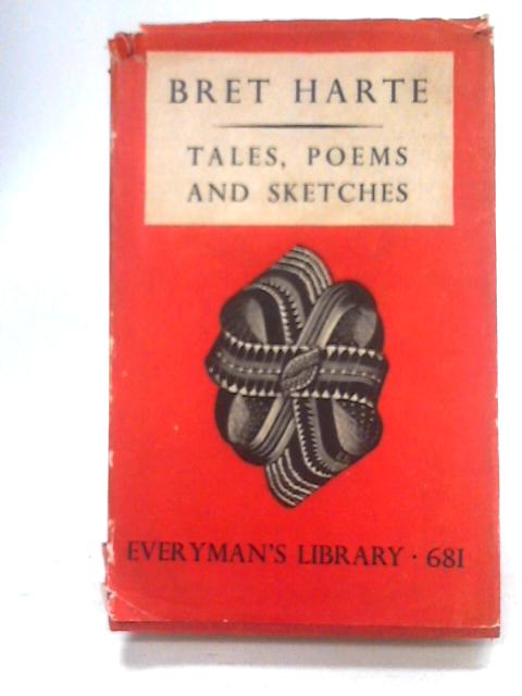 Tales, Poems and Sketches By Bret Harte