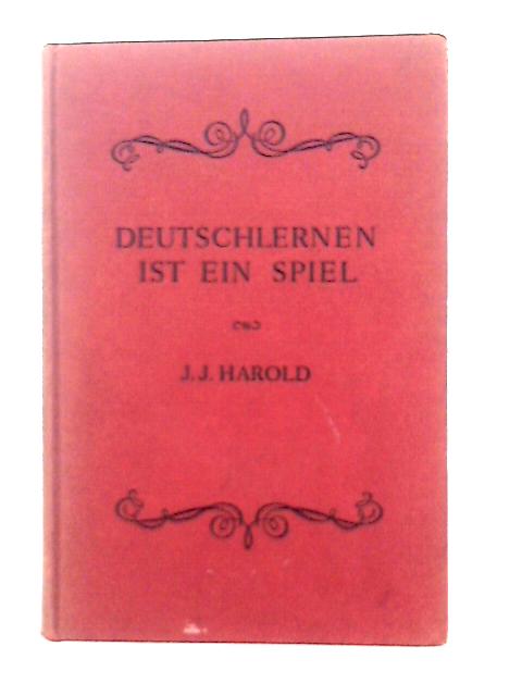 Deutschlernen Ist Ein Spiel. By J. J. Harold