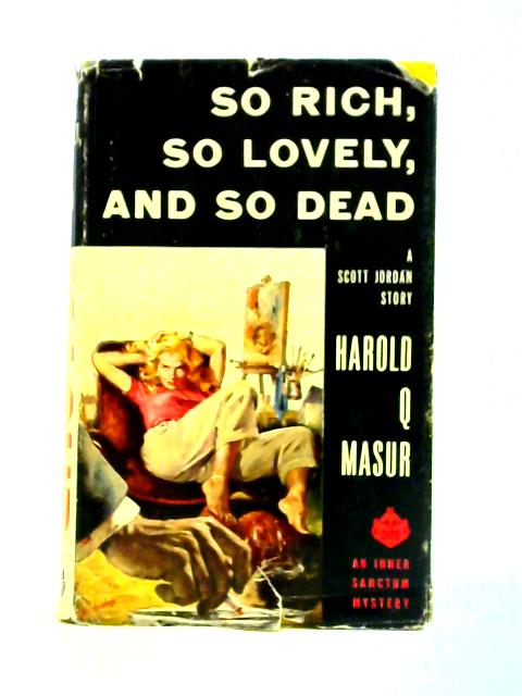 So Rich, So Lovely and So Dead von Harold Q. Masur