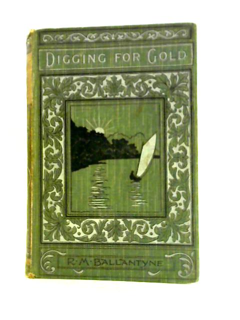 Digging for Gold By R M Ballantyne