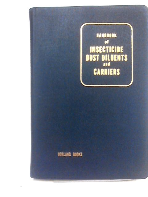 Handbook of Insecticide Dust Diluents and Carriers By T C Watkins L B Norton