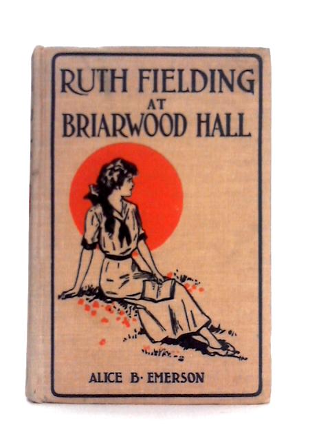 Ruth Fielding at Briarwood Hall By Alice B.Emerson