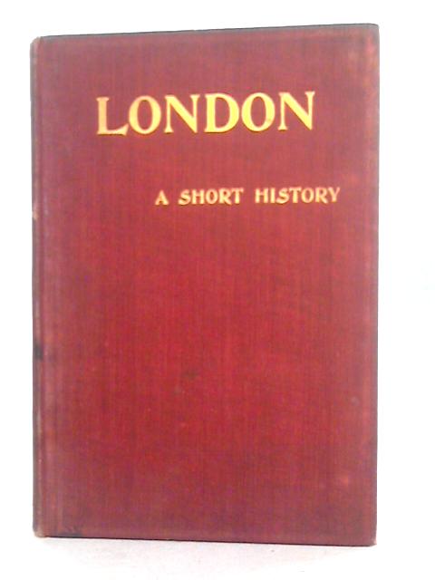 London: A Short History, With Maps and Illustrations By M.J.C.Meiklejohn