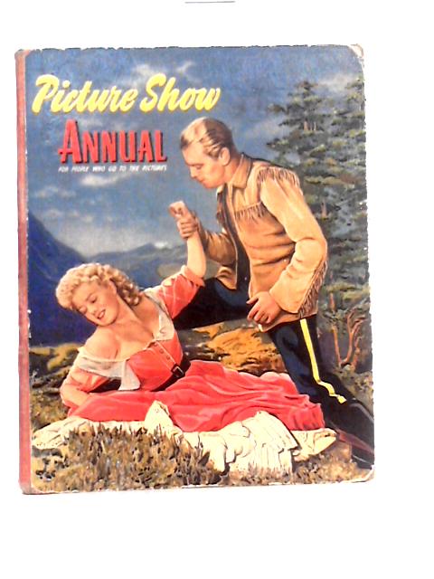 Picture Show Annual 1955 By The Amalgamated Press