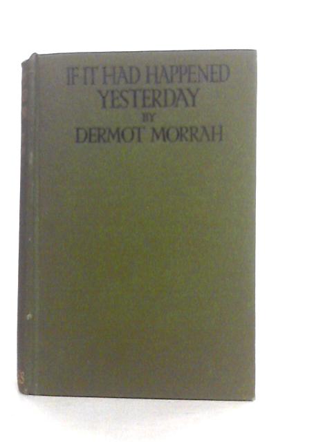 If It Had Happened Yesterday By Dermot Morrah