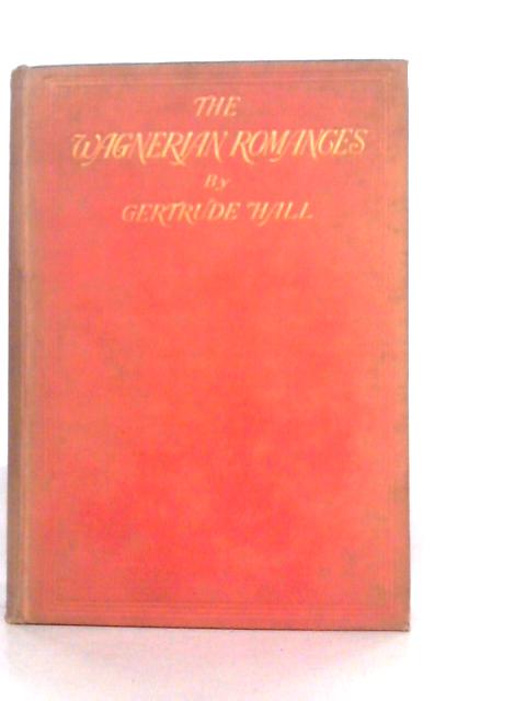 The Wagnerian Romances By Gertrude Hall