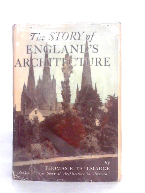 The Story of England's Architecture By Thomas E.Tallmadge