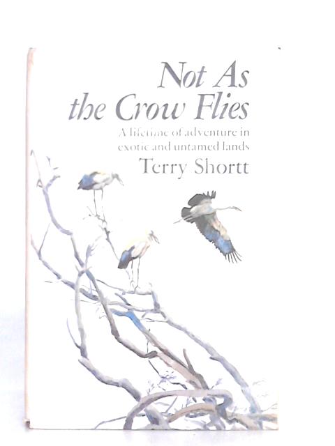 Not as the Crow Flies By T.Shortt