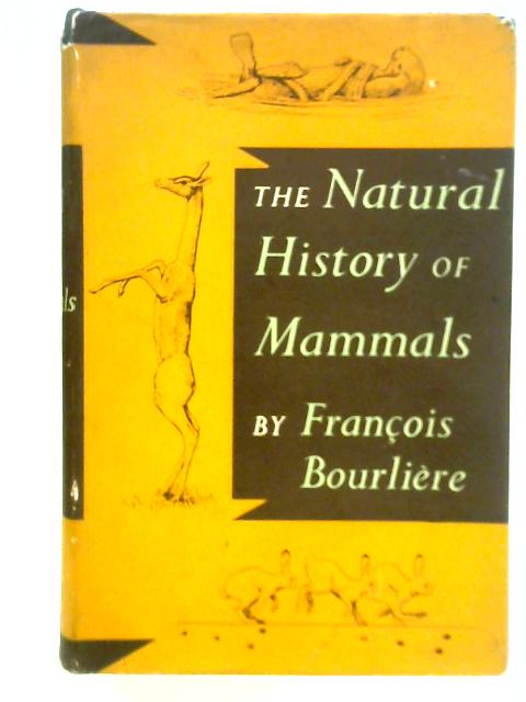 The Natural History of Mammals By Francois Bourliere