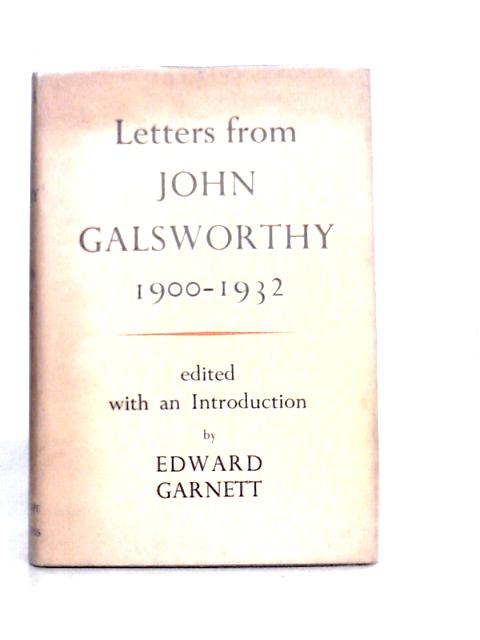 Letters from John Galsworthy 1910-1912 By Edward Garnett (Edt.)