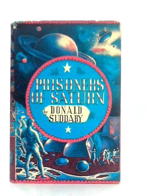 Prisoners of Saturn: An Interplanetary Adventure By Donald Suddaby
