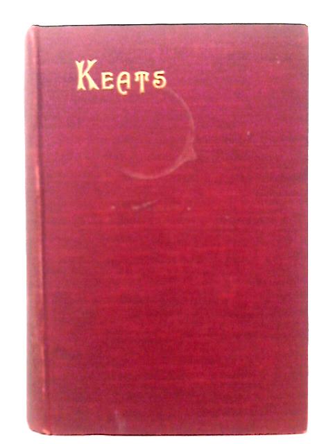The Poetical Works of John Keats. Edited with an Introduction and Memoir By Walter S. Scott By Sir .W Scott (Ed)